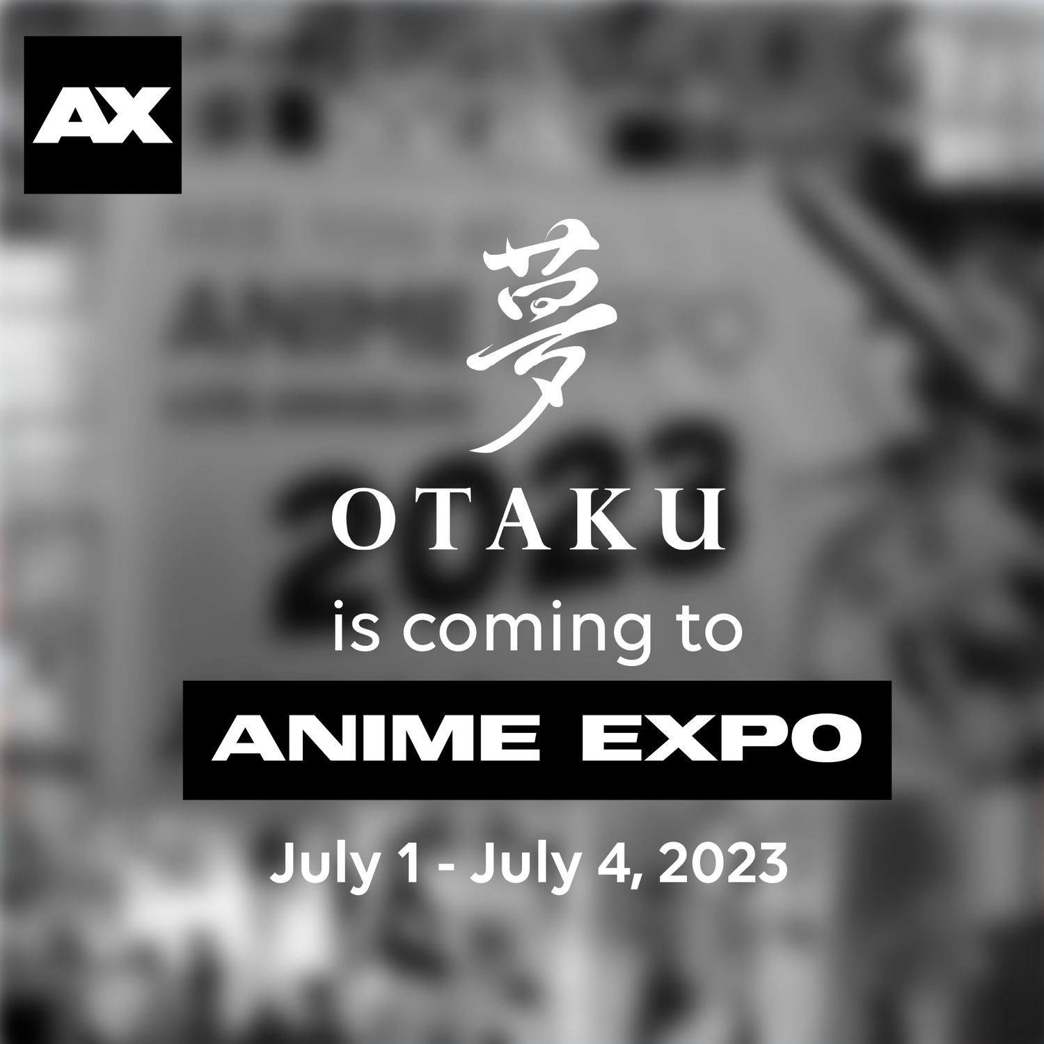 Otaku is coming to Anime Expo 2023